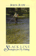 Slack Line Strategy Fly Fishing