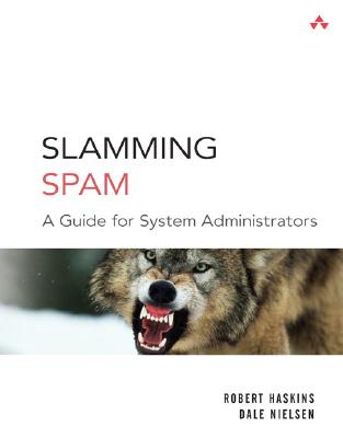 Slamming Spam: A Guide for System Administrators - Haskins, Robert, and Nielsen, Dale