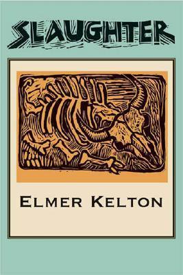Slaughter - Kelton, Elmer, and Jameson, W C (Afterword by)
