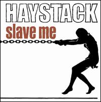 Slave Me - Haystack