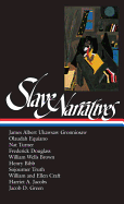 Slave Narratives (Loa #114): Ukawsaw Gronniosaw / Olaudah Equiano / Nat Turner / Frederick Douglass / William Wells Brown / Henry Bibb / Sojourner Truth / William & Ellen Craft / Harriet Ja