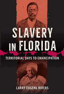 Slavery in Florida: Territorial Days to Emancipation