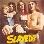 Slayed? - Slade
