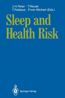 Sleep and Health Risk - Peter, J�rg H (Editor), and Penzel, Thomas (Editor), and Podszus, Thomas (Editor)