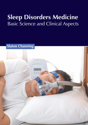 Sleep Disorders Medicine: Basic Science and Clinical Aspects - Channing, Slaton (Editor)