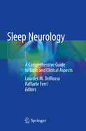 Sleep Neurology: A Comprehensive Guide to Basic and Clinical Aspects