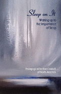 Sleep on It!: Waking Up to the Importance of Sleep