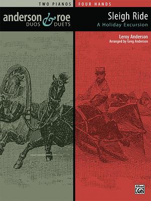 Sleigh Ride: A Holiday Excursion for Two Pianos - Anderson, LeRoy (Composer), and Anderson, Greg (Composer)