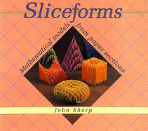 Sliceforms: Mathematical Models from Paper Sections