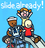 Slide, Already!