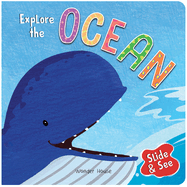 Slide and See: Explore the Ocean: Sliding Novelty Board Book for Kids