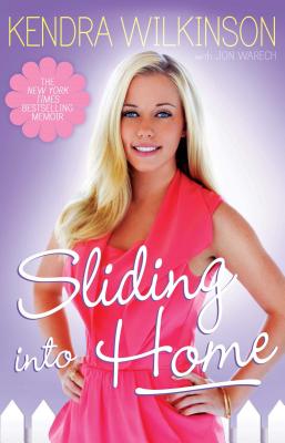 Sliding Into Home - Wilkinson, Kendra, and Warech, Jon