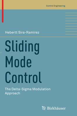 Sliding Mode Control: The Delta-SIGMA Modulation Approach - Sira-Ram�rez, Hebertt