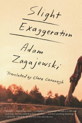 Slight Exaggeration: An Essay - Zagajewski, Adam, and Cavanagh, Clare (Translated by)