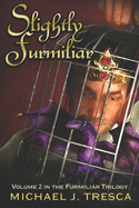 Slightly Furmiliar: Volume 2 in the Furmiliar Series