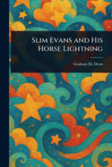 Slim Evans and His Horse Lightning