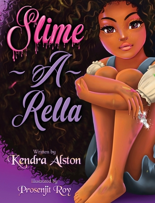 Slime-A-Rella - Alston, Kendra