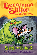Slime for Dinner: Geronimo Stilton The Graphic Novel