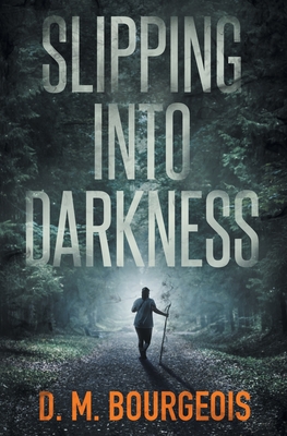Slipping Into Darkness - Bourgeois, D M