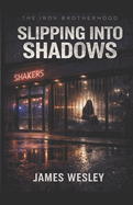 Slipping Into Shadows