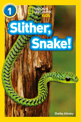 Slither, Snake!: Level 1 - Alinsky, Shelby, and National Geographic Kids