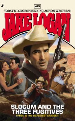 Slocum and the Three Fugitives - Logan, Jake