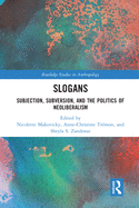 Slogans: Subjection, Subversion, and the Politics of Neoliberalism