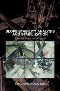 Slope Stability Analysis and Stabilization: New Methods and Insight - Cheng, Y M, and Lau, C K, Professor