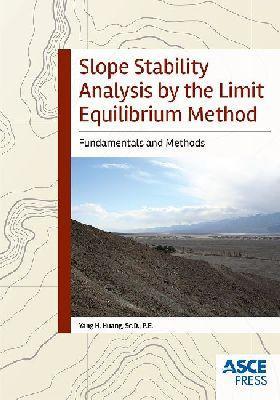 Slope Stability Analysis by the Limit Equilibrium Method: Fundamentals and Methods - Huang, Yang H