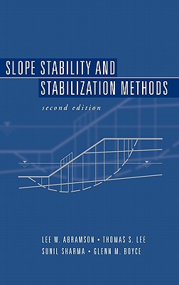 Slope Stability and Stabilization Methods - Abramson, Lee W, and Lee, Thomas S, and Sharma, Sunil