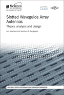 Slotted Waveguide Array Antennas: Theory, Analysis and Design