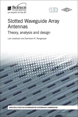 Slotted Waveguide Array Antennas: Theory, Analysis and Design - Josefsson, Lars, and Rengarajan, Sembiam R