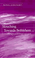 Slouching Towards Bethlehem: ...and Further Psychoanalytic Explorations