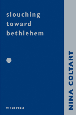 Slouching Towards Bethlehem - Coltart, Nina