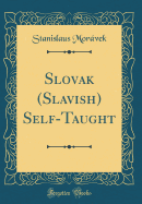 Slovak (Slavish) Self-Taught (Classic Reprint)
