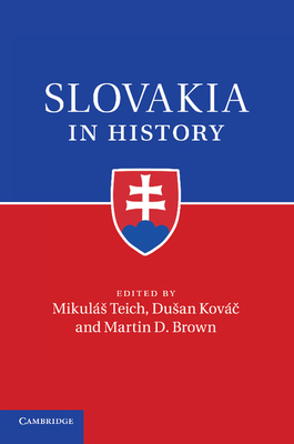 Slovakia in History - Teich, Mikul�s (Editor), and Kov�c, Dusan (Editor), and Brown, Martin D. (Editor)
