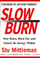 Slow Burn: Burn Fat Faster by Exercising Slower