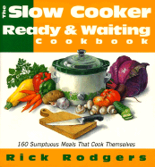 Slow Cooker 101: 160 Sumptuous Meals That Cook Themselves