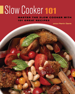 Slow Cooker 101: Master the Slow Cooker with 101 Great Recipes