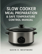Slow Cooker Meal Preparation & Safe Temperature Control Manual