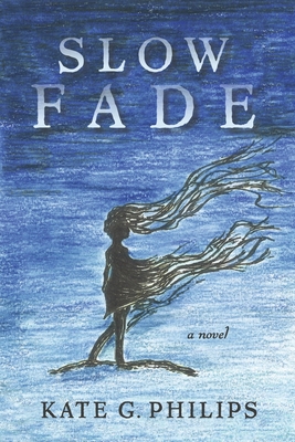 Slow Fade - Phillips, Kate