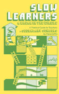 Slow Learners: A Break in the Circle - A Practical Guide for Teachers