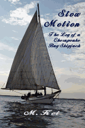 Slow Motion: The Log of a Chesapeake Bay Skipjack
