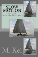 Slow Motion: The Log of a Chesapeake Bay Skipjack