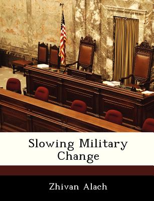 Slowing Military Change - Alach, Zhivan