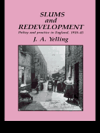 Slums and Redevelopment: Policy and Practice in England, 1918-45, with Particular Reference to London