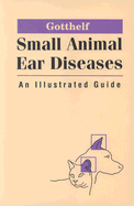 Small Animal Ear Diseases: An Illustrated Guide