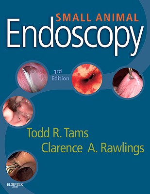 Small Animal Endoscopy - Tams, Todd R, DVM, and Rawlings, Clarence A, DVM, PhD