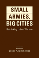 Small Armies, Big Cities: Rethinking Urban Warfare