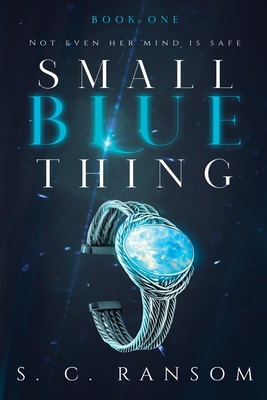 Small Blue Thing: Not Even Her Mind is Safe - Ransom, S C